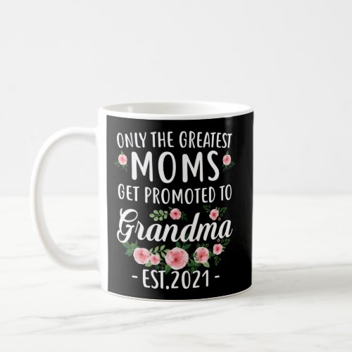 New Moms Get Promoted To Grandma Est2021 Coffee Mug