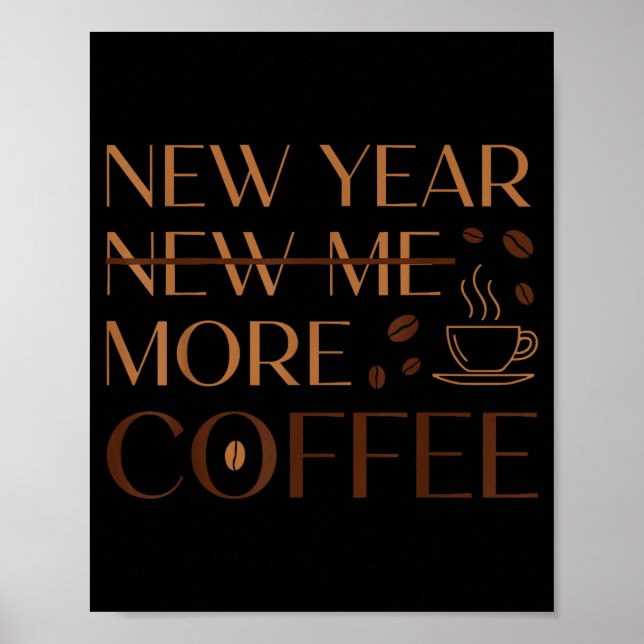 New More Coffee Caffeine Lover Resolution Poster (Front)
