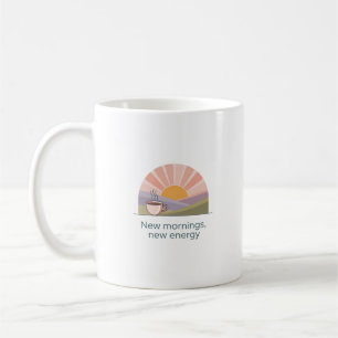 New Mornings New Energy Mug   Motivational Coffee 
