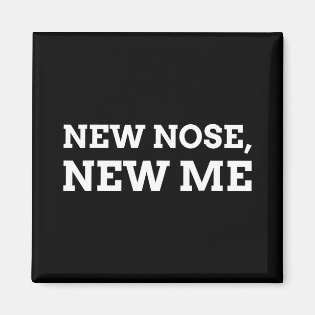 New Nose, New Me Funny Nose Job  Magnet (Front)