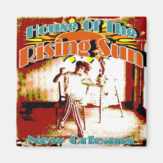 New Orleans Brothels, House of the Rising Sun Magnet