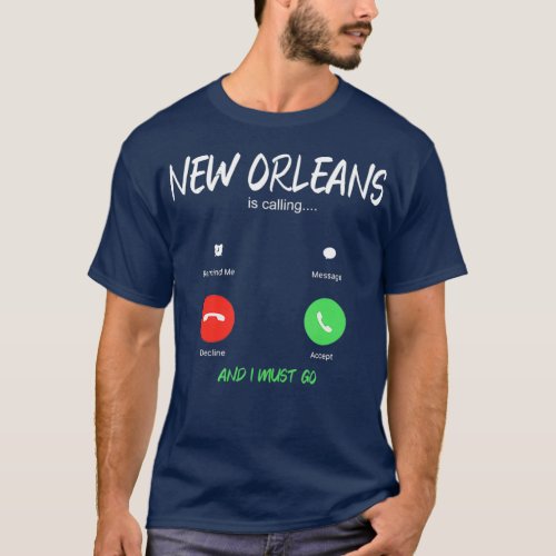 New Orleans Is Calling And I Must Go Louisiana T_Shirt