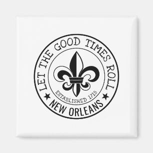 New Orleans Let The Good Times Roll Fleur De Lis S Magnet