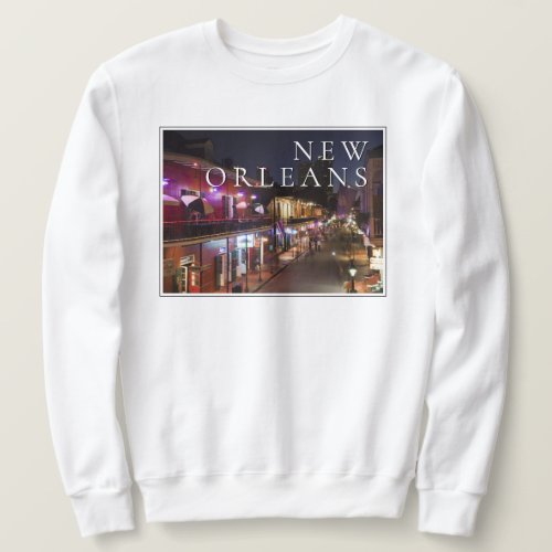 New Orleans Louisiana  The French Quarter Sweatshirt