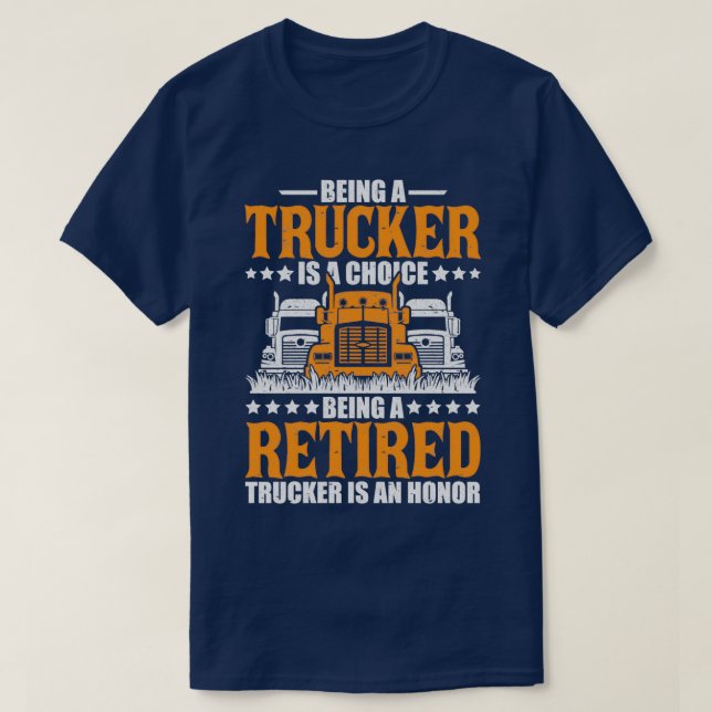 New Retired Trucker Gifts Funny Retired Truckers T-Shirt (Design Front)
