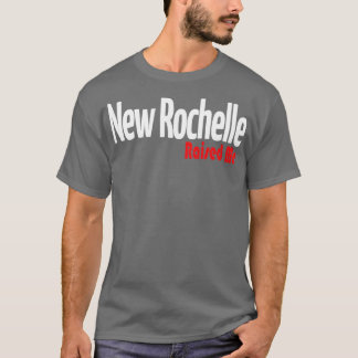 New Rochelle Raised Me 1 T-Shirt