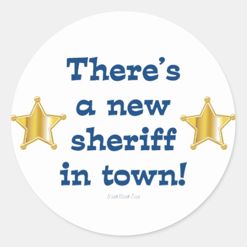 New Sheriff In Town Classic Round Sticker