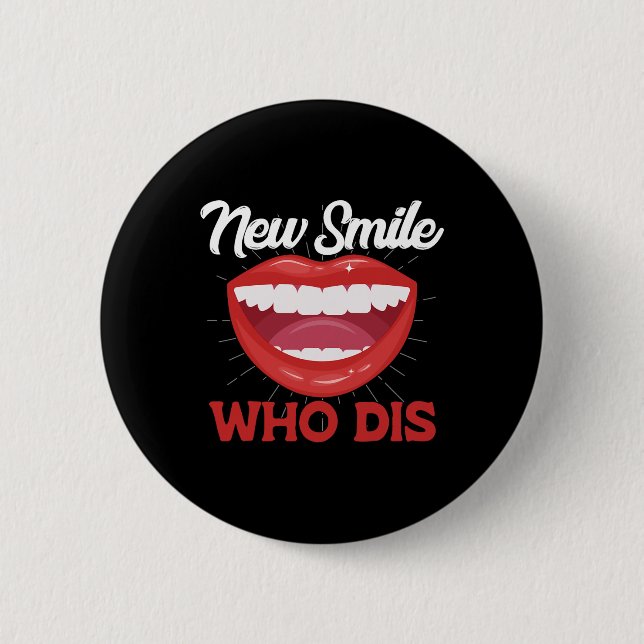 New Smile Who Dis Braces Off Teeth Gift  Button (Front)