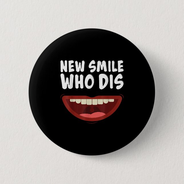 New Smile Who Dis Braces Off Teeth Gift  Button (Front)