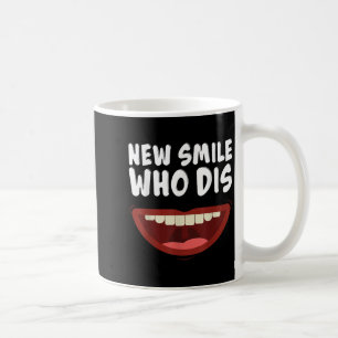 New Smile Who Dis Braces Off Teeth Gift Coffee Mug