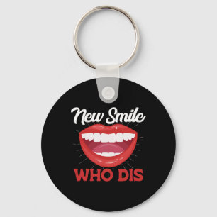 New Smile Who Dis Braces Off Teeth Gift Keychain