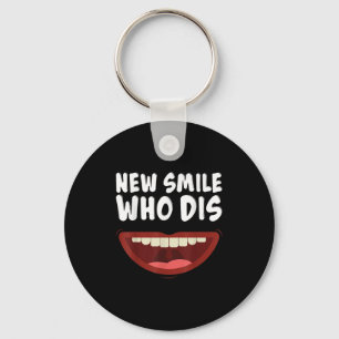 New Smile Who Dis Braces Off Teeth Gift Keychain