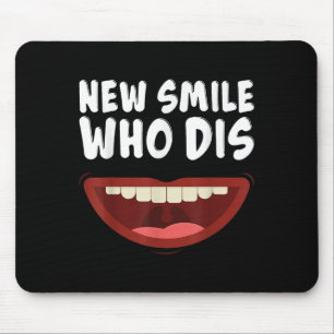 New Smile Who Dis Braces Off Teeth Gift Mouse Pad
