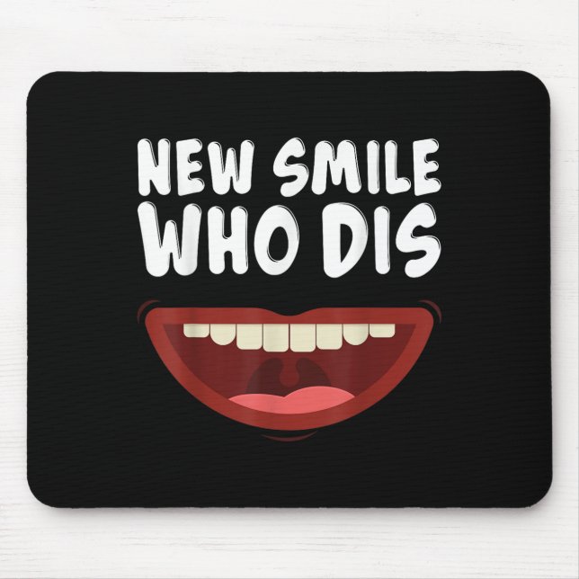 New Smile Who Dis Braces Off Teeth Gift  Mouse Pad (Front)