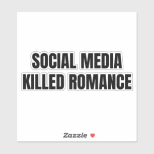New Social Media Killed Romance Sticker