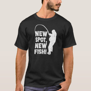 New Spot New Fish For Bass Fisherman Fishing T-Shirt