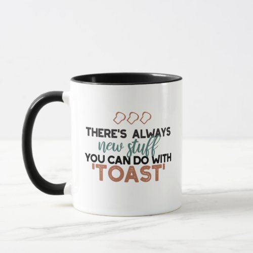 New Stuff in Toast Bread Quote Mug