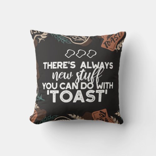New Stuff in Toast Bread Quote Throw Pillow