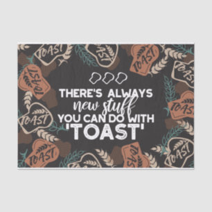 New Stuff in Toast Bread Quote Tissue Paper