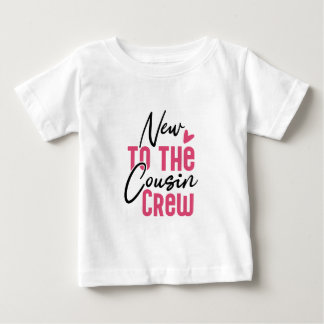 New To The Cousin Crew Baby T-Shirt