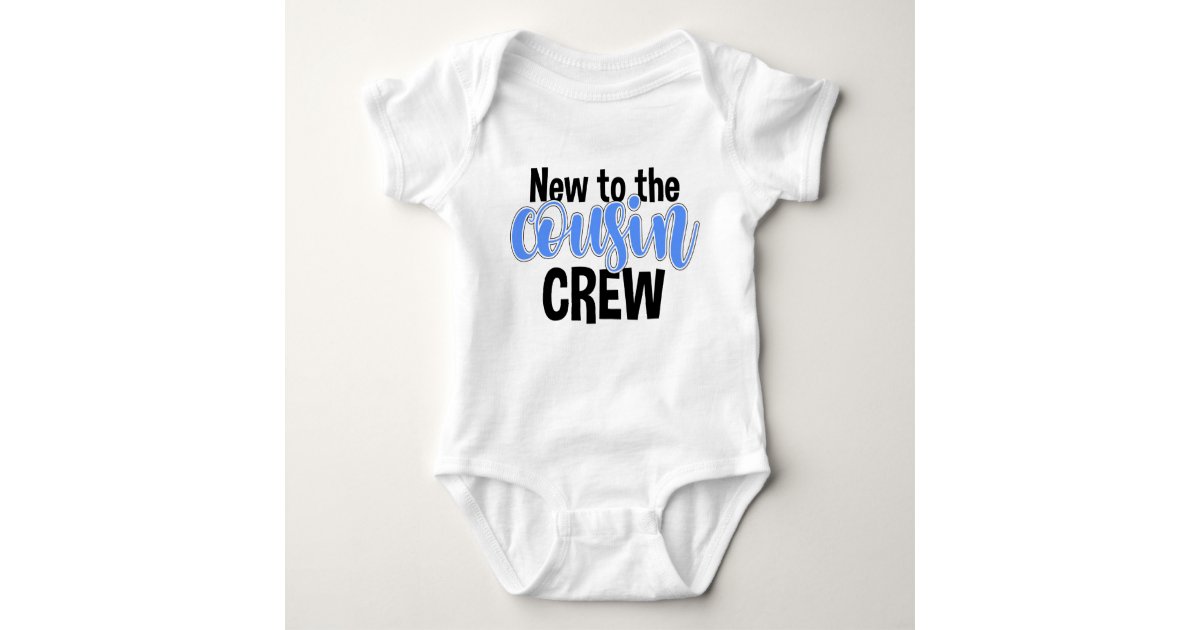 New To The Cousin Crew Newborn Baby Bodysuit Zazzle Com