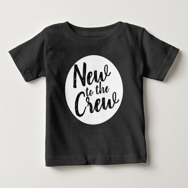 New to the Crew Baby Baby T-Shirt (Front)