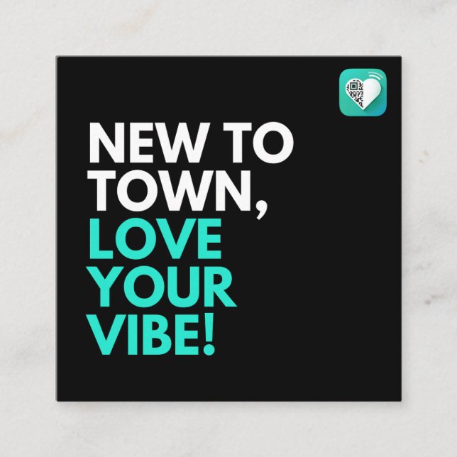 New to town, love your vibe! square business card (Front)