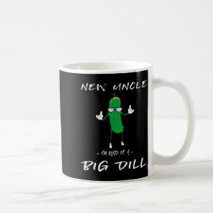 New Uncle I'm Kind Of A Big Dill Funny Ckle Pun  Coffee Mug