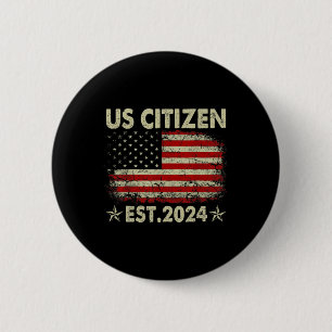 New Us Citizen Est 2024 American Immigrant Citizen Button