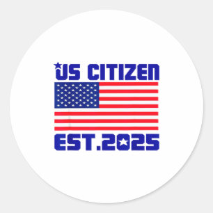 New Us Citizen Est 2025 American Immigrant Citizen Classic Round Sticker