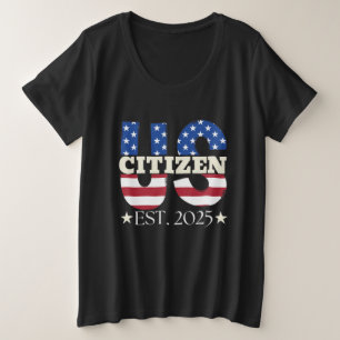 New US Citizen Est 2025 American Immigrant Citizen Plus Size T-Shirt