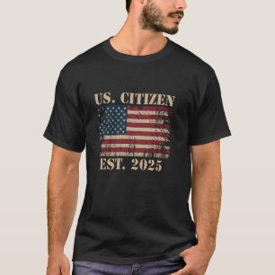 New US Citizen Est 2025 American Immigrant Citizen T-Shirt
