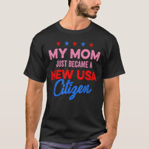 New USA Citizen Mom American US Citizenship July 4 T-Shirt