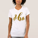 New Wife New Bride Mrs. Metallic Gold Foil Text T-Shirt<br><div class="desc">Super soft and lightweight high quality designer apparel gifts for new wife new bride,  Mrs. text design in metallic gold foil texture. Select from various styles and colors!</div>
