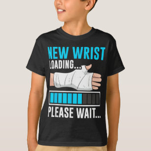 New Wrist Loading... Please Wait... Broken Arm Cas T-Shirt