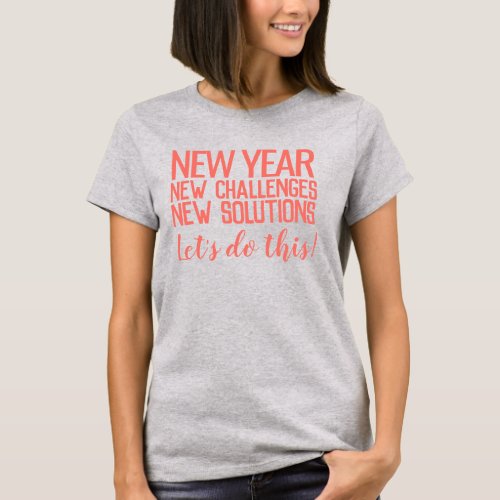 New year new challenges new solutions do it T_Shirt