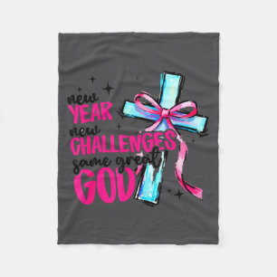 New Year New Challenges Same Great God Happy New Y Fleece Blanket