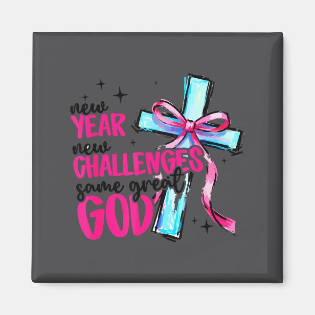New Year New Challenges Same Great God Happy New Y Magnet (Front)