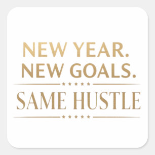 New Year New Goals Same Hustle Motivational Sticke Square Sticker