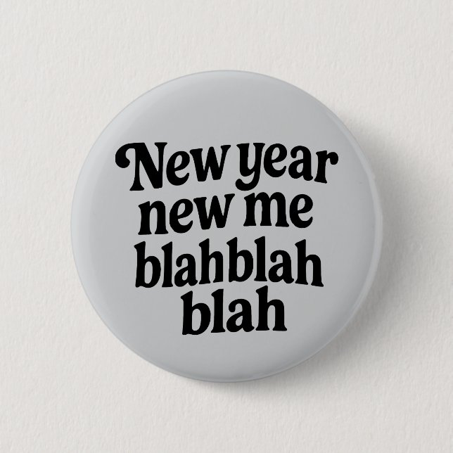 New Year New Me Sarcastic NYE resolution slogan Button (Front)