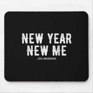 New Year New Mental Breakdowns Funny New Years Eve Mouse Pad