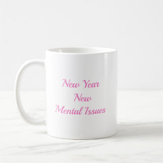New year new Mental Issues  Coffee Mug
