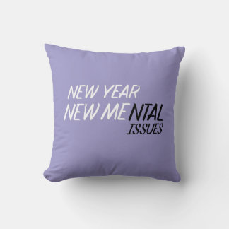 New year new Mental Issues  Throw Pillow