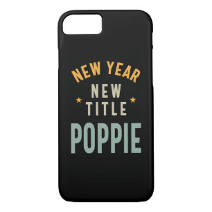 New Year New Title Poppie - Father Grandpa Gift iPhone 8/7 Case