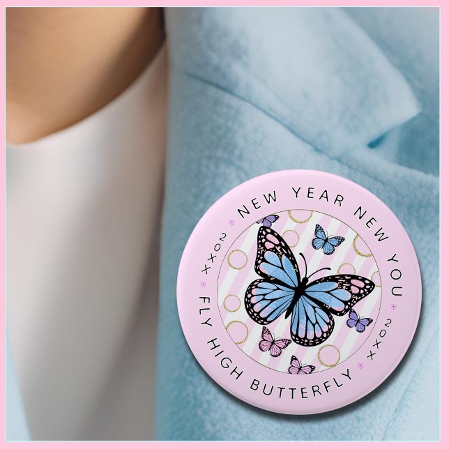 New Year New You - Fly Hi Butterfly - New Year Button (New Year New You...the perfect motivational button to inspire your loved ones. A great gift for her!)