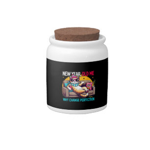 New Year Old Me Why Change Perfection Funny Humor Candy Jar