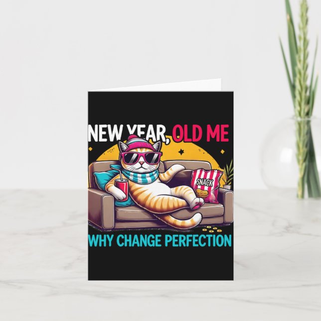 New Year Old Me Why Change Perfection Funny Humor  Card (Front)
