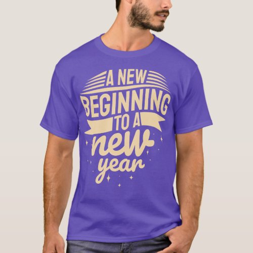 New Year Quote A New Beginning To A New Year Inspi T_Shirt