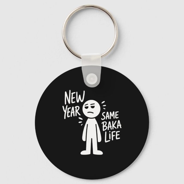 New Year Same Baka Life Funny Anime Humor Saying O Keychain (Front)