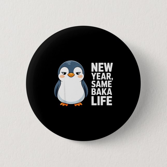 New Year Same Baka Life Funny Penguin Anime Style  Button (Front)
